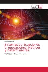 Sistemas de Ecuaciones e Inecuaciones, Matrices y Determinantes