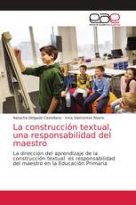 La construcción textual, una responsabilidad del maestro