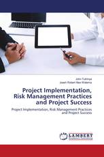 Project Implementation, Risk Management Practices and Project Success