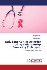 Early Lung Cancer Detection Using Various Image Processing Techniques