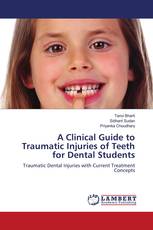 A Clinical Guide to Traumatic Injuries of Teeth for Dental Students