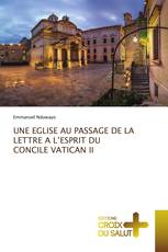 UNE EGLISE AU PASSAGE DE LA LETTRE A L’ESPRIT DU CONCILE VATICAN II