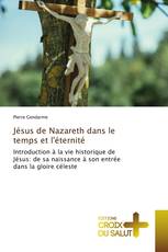 Jésus de Nazareth dans le temps et l'éternité