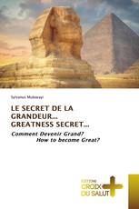 LE SECRET DE LA GRANDEUR... GREATNESS SECRET...