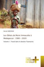 Les Oblats de Marie Immaculée à Madagascar : 1980 - 2020