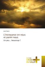 L'incroyance en nous et parmi nous