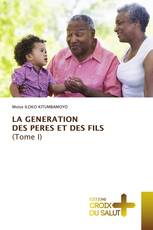 LA GENERATION DES PERES ET DES FILS (Tome I)