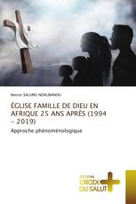 ÉGLISE FAMILLE DE DIEU EN AFRIQUE 25 ANS APRÈS (1994 - 2019)