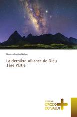 La dernière Alliance de Dieu 1ère Partie