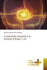 L’humanité nouvelle à la lumière d’Esaïe 7,14