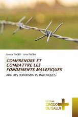 COMPRENDRE ET COMBATTRE LES FONDEMENTS MALEFIQUES