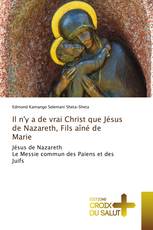 Il n'y a de vrai Christ que Jésus de Nazareth, Fils aîné de Marie