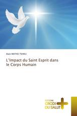 L’Impact du Saint Esprit dans le Corps Humain