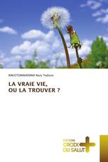 LA VRAIE VIE, OU LA TROUVER ?