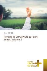 Réveille le CHAMPION qui dort en toi. Volume 2