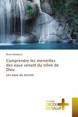 Comprendre les merveilles des eaux venant du trône de Dieu