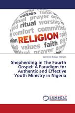 Shepherding in The Fourth Gospel: A Paradigm for Authentic and Effective Youth Ministry in Nigeria