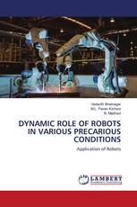 DYNAMIC ROLE OF ROBOTS IN VARIOUS PRECARIOUS CONDITIONS
