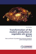 Transformation of the modern production of vegetable oils group Part 2