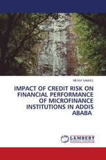 IMPACT OF CREDIT RISK ON FINANCIAL PERFORMANCE OF MICROFINANCE INSTITUTIONS IN ADDIS ABABA