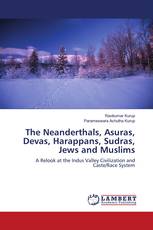 The Neanderthals, Asuras, Devas, Harappans, Sudras, Jews and Muslims