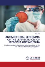 ANTIMICROBIAL SCREENING OF THE LEAF EXTRACTS OF JATROPHA GOSSYPIFOLIA