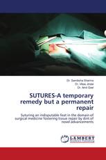 SUTURES-A temporary remedy but a permanent repair