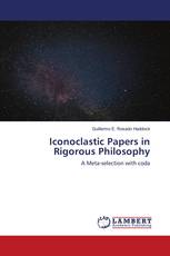 Iconoclastic Papers in Rigorous Philosophy