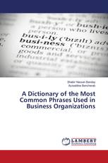 A Dictionary of the Most Common Phrases Used in Business Organizations