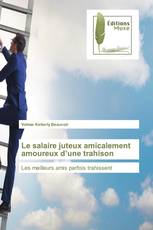 Le salaire juteux amicalement amoureux d’une trahison