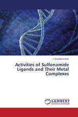 Activities of Sulfonamide Ligands and Their Metal Complexes