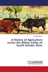 A History of Agriculture across the Abbay Valley of South Gonder Zone