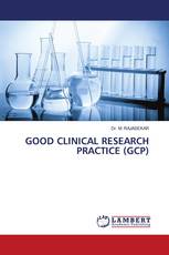 GOOD CLINICAL RESEARCH PRACTICE (GCP)