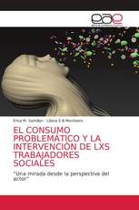 EL CONSUMO PROBLEMÁTICO Y LA INTERVENCIÓN DE LXS TRABAJADORES SOCIALES