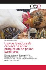 Uso de levadura de cervecería en la produccion de pollos parrilleros