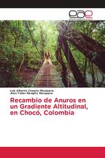 Recambio de Anuros en un Gradiente Altitudinal, en Chocó, Colombia