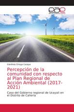 Percepción de la comunidad con respecto al Plan Regional de Acción Ambiental (2017-2021)