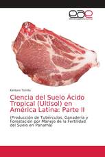 Ciencia del Suelo Ácido Tropical (Ultisol) en América Latina: Parte II