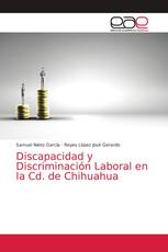 Discapacidad y Discriminación Laboral en la Cd. de Chihuahua