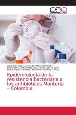 Epidemiologia de la resistencia bacteriana a los antibióticos Montería – Colombia