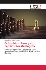 Colombia – Perú y su poder Geoestratégico