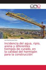 Incidencia del agua, ripio, arena y diferentes tiempos de curado, en la calidad del hormigón para la construcción