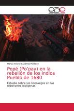 Popé (Po’pay) en la rebelión de los indios Pueblo de 1680