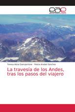 La travesía de los Andes, tras los pasos del viajero