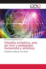 Filosofía simbólica, arte de vivir y pedagogía humanista y amorosa