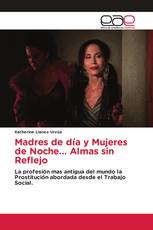 Madres de día y Mujeres de Noche... Almas sin Reflejo