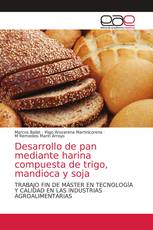 Desarrollo de pan mediante harina compuesta de trigo, mandioca y soja