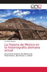 La historia de México en la historiografía alemana actual