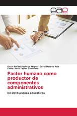 Factor humano como productor de componentes administrativos