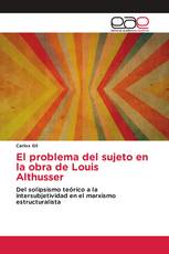 El problema del sujeto en la obra de Louis Althusser